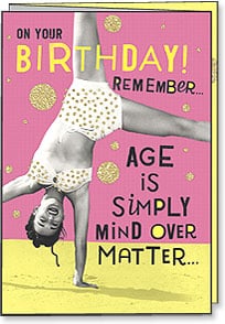 Age is simply mind over matter... - 37200 | Leanin' Tree