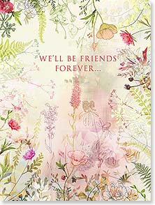 WILDFLOWERS WITH 'WE'LL BE FRIENDS FOREVER' COPY
