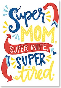 the words 'super mom super wife super tired' spelled out in a bold font